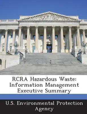 RCRA veszélyes hulladékok: Információkezelés összefoglaló - RCRA Hazardous Waste: Information Management Executive Summary