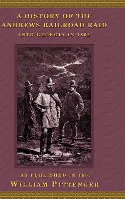 Az Andrews 1862-es georgiai vasúti rajtaütés története - A History of the Andrews Railroad Raid Into Georgia in 1862