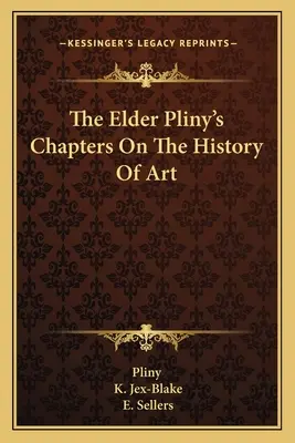 Az idősebb Plinius fejezetei a művészettörténetről - The Elder Pliny's Chapters On The History Of Art