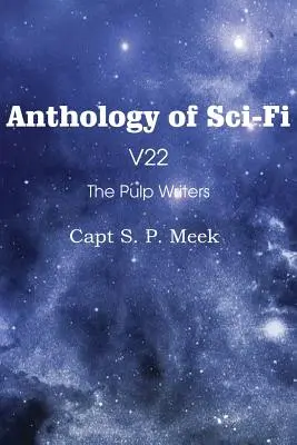 A sci-fi antológia V22, a Ponyvaregény írói - S. P. Meek kapitány - Anthology of Sci-Fi V22, the Pulp Writers - Capt S. P. Meek