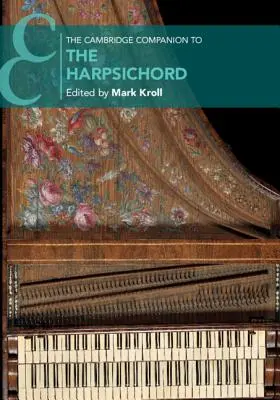 The Cambridge Companion to the Harpsichord (A csembaló cambridge-i kísérője) - The Cambridge Companion to the Harpsichord