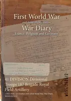 41. DIVÍZSION Hadosztályos csapatok 187. dandár Királyi tábori tüzérség: 1916. május 1. - 1919. október 25. (Első világháború, hadinapló, WO95/2625/2) - 41 DIVISION Divisional Troops 187 Brigade Royal Field Artillery: 1 May 1916 - 25 October 1919 (First World War, War Diary, WO95/2625/2)