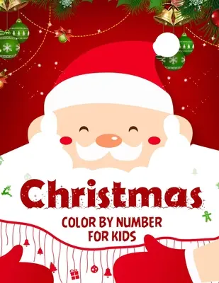 Karácsonyi színezés szám szerint gyerekeknek: Christmas Activity Book Color by Number (színezőkönyv): Fun Children's Christmas Gift or Present for kids. - Christmas color by number for kids.: Fun Children's Christmas Gift or Present for kids.Christmas Activity Book Color by Number (coloring book).