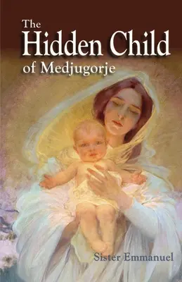 A Medjugorje rejtett gyermeke - The Hidden Child of Medjugorje