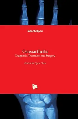 Osteoarthritis: Diagnózis, kezelés és műtét - Osteoarthritis: Diagnosis, Treatment and Surgery