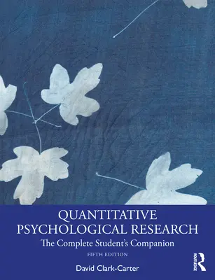 Kvantitatív pszichológiai kutatás: The Complete Student's Companion - Quantitative Psychological Research: The Complete Student's Companion