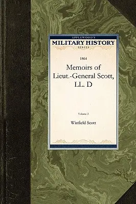 Scott altábornagy emlékiratai, LL. D - Memoirs of Lieut.-General Scott, LL. D