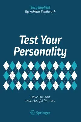 Tesztelje a személyiségét: szórakozzon és tanuljon hasznos kifejezéseket - Test Your Personality: Have Fun and Learn Useful Phrases