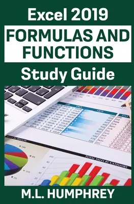 Excel 2019 képletek és függvények tanulási útmutatója - Excel 2019 Formulas and Functions Study Guide