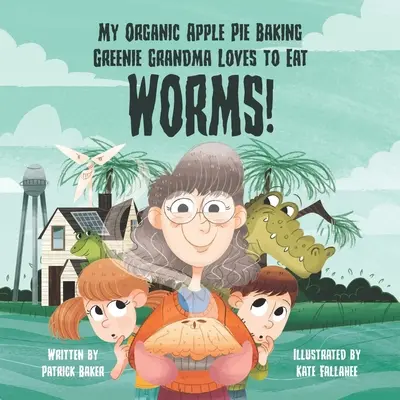 Az én bio almás pitét sütő zöldséges nagymamám imádja megenni a kukacokat - My organic apple pie baking greenie grandma loves to eat worms