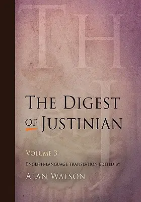 Jusztiniánusz összefoglalása, 3. kötet - The Digest of Justinian, Volume 3