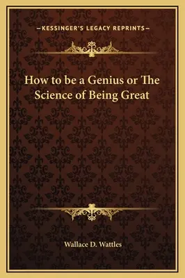 Hogyan legyünk zsenik vagy A nagyszerűség tudománya - How to be a Genius or The Science of Being Great