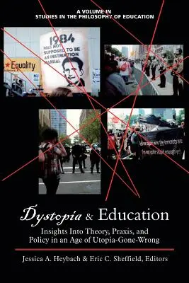 Disztópia és oktatás: Betekintés az elméletbe, a gyakorlatba és a politikába az elhibázott utópia korában - Dystopia and Education: Insights Into Theory, Praxis, and Policy in an Age of Utopia-Gone-Wrong