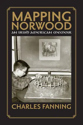 Norwood feltérképezése: Egy ír-amerikai emlékirat - Mapping Norwood: An Irish American Memoir