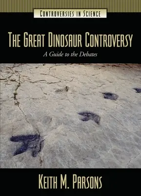 A nagy dinoszaurusz-vita: Útmutató a vitákhoz - The Great Dinosaur Controversy: A Guide to the Debates