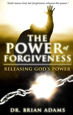 A megbocsátás ereje: Isten erejének felszabadítása - The Power of Forgiveness: Releasing God's Power