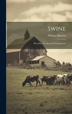 Swine: Tenyésztés, takarmányozás és gazdálkodás - Swine: Breeding, Feeding and Management