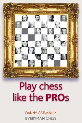 Sakkozz úgy, mint a profik - Play Chess Like the Pros