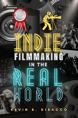 Indie filmkészítés a való világban - Indie Filmmaking in the Real World