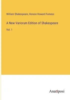 A Shakespeare új variorum kiadása: Vol. 1 - A New Variorum Edition of Shakespeare: Vol. 1