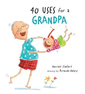 40 felhasználási lehetőség egy nagypapának - 40 Uses for a Grandpa