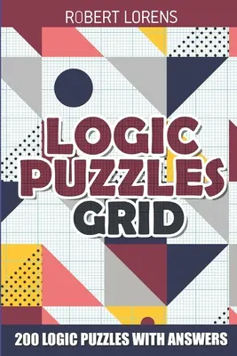 Logikai rejtvények rács: Logikai rejtvények - 200 logikai rejtvény válaszokkal. - Logic Puzzles Grid: Galaxies Puzzles - 200 Logic Puzzles with Answers