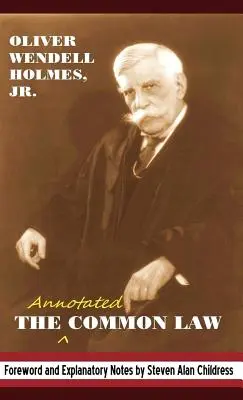 A magyarázó jegyzetekkel ellátott Common Law: 2010-es előszóval és magyarázó jegyzetekkel - The Annotated Common Law: With 2010 Foreword and Explanatory Notes