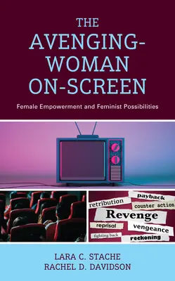 A bosszúálló nő a képernyőn: A női szerepvállalás és a feminista lehetőségek - The Avenging-Woman On-Screen: Female Empowerment and Feminist Possibilities