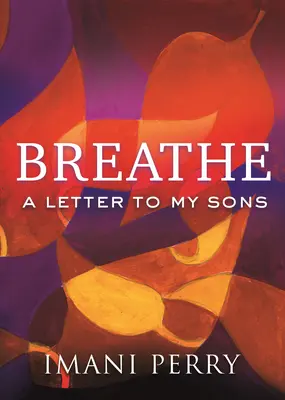 Breathe: Levél a fiaimnak - Breathe: A Letter to My Sons