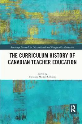 A kanadai tanárképzés tananyagtörténete - The Curriculum History of Canadian Teacher Education