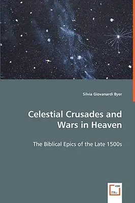 Mennyei keresztes hadjáratok és háborúk a mennyben - Celestial Crusades and Wars in Heaven