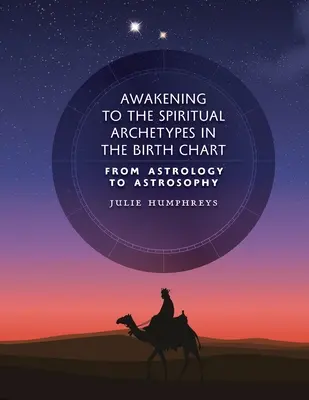 Ébredés a spirituális archetípusokra a születési horoszkópban: Az asztrológiától az asztroszofiáig - Awakening to the Spiritual Archetypes in the Birth Chart: From Astrology to Astrosophy