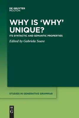 Miért egyedülálló a „miért”: szintaktikai és szemantikai tulajdonságai - Why Is 'Why' Unique?: Its Syntactic and Semantic Properties