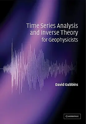 Idősorelemzés és inverz elmélet geofizikusok számára - Time Series Analysis and Inverse Theory for Geophysicists