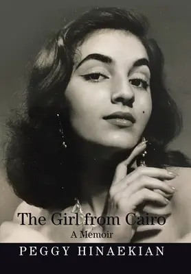 A kairói lány: Emlékiratok - The Girl from Cairo: A Memoir