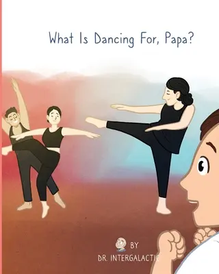 K čemu je tanec, tati? - What Is Dancing For, Papa?