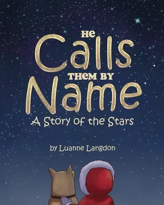 A nevükön szólítja őket: A csillagok története - He Calls Them By Name: A Story of the Stars