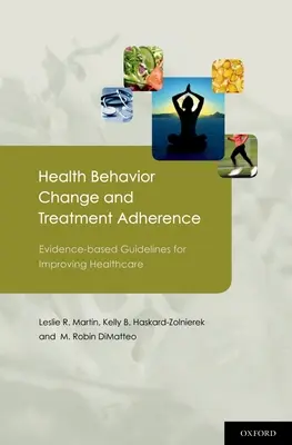 Egészségügyi magatartásváltozás és a kezeléshez való ragaszkodás: Bizonyítékalapú iránymutatások az egészségügyi ellátás javításához - Health Behavior Change and Treatment Adherence: Evidence-Based Guidelines for Improving Healthcare