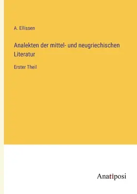 Analekten der mittel- und neugriechischen Literatur: Erster Theil