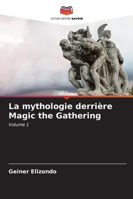 La mythologie derrire Magic the Gathering (A varázslatos gyűjtögetés mitológiája) - La mythologie derrire Magic the Gathering