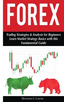 Forex: Kereskedési stratégiák és elemzések kezdőknek; Tanulja meg a piaci stratégia alapjait - Forex: Trading Strategies & Analysis for Beginners; Learn Market Strategy Basics