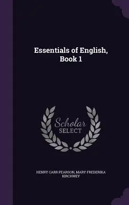 Az angol nyelv alapjai, 1. könyv - Essentials of English, Book 1