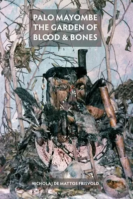 Palo Mayombe: A vér és a csontok kertje - Palo Mayombe: The Garden of Blood and Bones