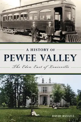 A Pewee Valley története: Louisville-től keletre fekvő édenkert - A History of Pewee Valley: The Eden East of Louisville