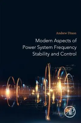 A villamosenergia-rendszer frekvenciastabilitásának és szabályozásának modern szempontjai - Modern Aspects of Power System Frequency Stability and Control