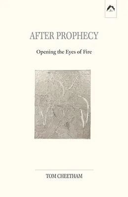 A prófécia után: A tűz szemeinek kinyitása - After Prophecy: Opening the Eyes of Fire