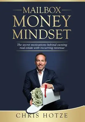 Mailbox Money Mindset: A titkos motivációk a visszatérő bevételű ingatlanok birtoklása mögött. - Mailbox Money Mindset: The secret motivations behind owning real estate with recurring revenue