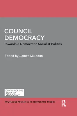 Tanácsdemokrácia: Egy demokratikus szocialista politika felé - Council Democracy: Towards a Democratic Socialist Politics