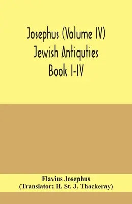 Josephus (IV. kötet) Zsidó régiségek I-IV. könyv - Josephus (Volume IV) Jewish Antiquties Book I-IV