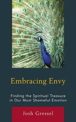Az irigység elfogadása: A lelki kincs megtalálása a legszégyenletesebb érzelmünkben - Embracing Envy: Finding the Spiritual Treasure in Our Most Shameful Emotion